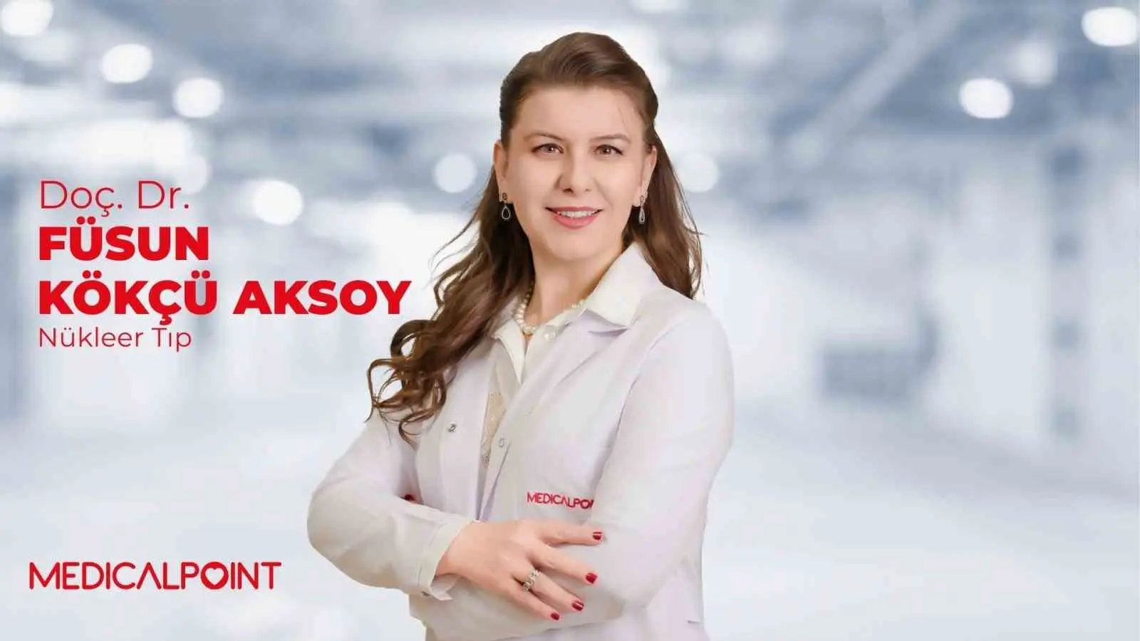 EDİCAL POİNT GAZİANTEP HASTANESİ NÜKLEER TIP UZMANI DOÇ. DR. FÜSUN KÖKÇÜ AKSOY,